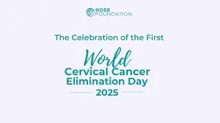 The Celebration of the First World Cervical Cancer Elimination Day 2025 