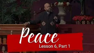 Peace - Lesson 6, Part 1