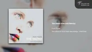Pure Phase - The Silent (Om Unit Dubstep Remix) [Full Melt Recordings]