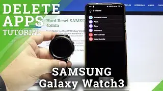 How to Delete Applications on SAMSUNG Galaxy Watch 3 &ndash; Erase App Data