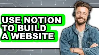 How to Use Notion to Build a Website in 2025 - Full Guide