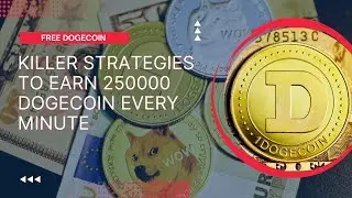 Killer strategies to earn 250000 Satoshi of Dogecoin every minute