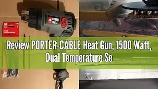 Review PORTER-CABLE Heat Gun, 1500 Watt, Dual Temperature Settings, Corded (PC1500HG)