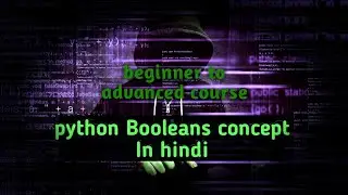 PYTHON BOOLEANS CONCEPT EXPLANATION | PYTHON FULL COURSE BEGGIENER TO ADVANCED IN HINDI | TUTORIAL#9