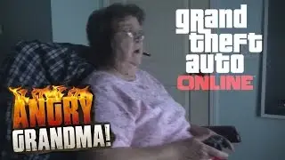 Angry Grandma: Plays GTA 5 Online