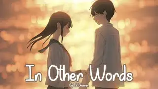 Nightcore - In Other Words (Ed Sheeran)
