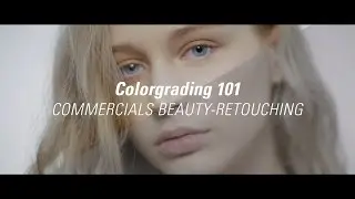 Colorgrading 101: Commercials Beauty-Retouching Breakdown