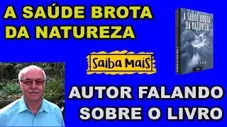 Sa&uacute;de Brota da Natureza, Jaime Bruning, Autor Falando Sobre o Livro