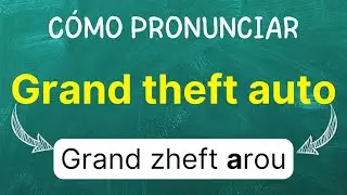 C&oacute;mo pronunciar: Grand Theft Auto 
