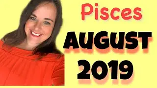 PISCES AUGUST 2019 HOROSCOPE | Career and LOVE!