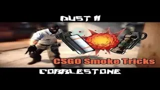 CS:GO Dust II and Cobblestone Smoke Tricks