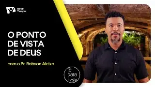 O ponto de vista de Deus | Pr. Robson Aleixo