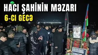 Hacı Şahinin məzarı | Ziyarətçilərin axını davam edir
