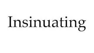 How to Pronounce Insinuating