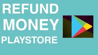 How To Refund Money From Google Play Store