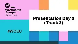 WordCamp Europe 2025 - Presentation Day 2 (Track 2)