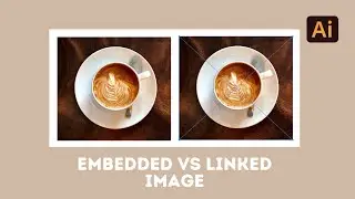 How to Embed/Link Image in Adobe Illustrator (What's the Difference?)