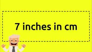 7 inches in cm