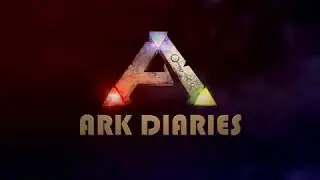 The ARK Diaries - New Series