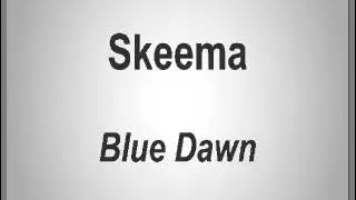 Skeema - Blue Dawn
