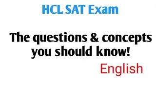 Hcl sat exam the questions & concepts you must know 2020