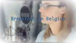 Breakfast in Belgium - This Room - Live Session