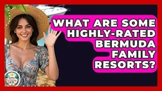 What Are Some Highly-rated Bermuda Family Resorts? - The Family Getaway Guide