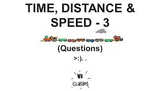 Time, Distance and Speed - 3 (Questions)