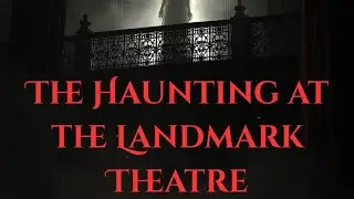 THE HAUNTING AT THE LANDMARK THEATRE S2 E2 
