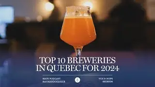 HARDEST YEAR EVER! | Top 10 Quebec Breweries of 2024 Wrap Up with Vox&Hops, Beerism & NathanDoesBeer