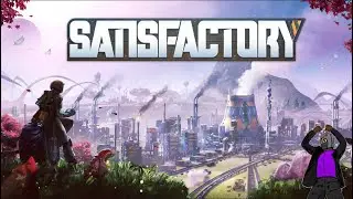 Streaming 3D Factorio | Satisfactory W/ THE BOYS