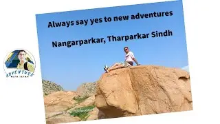 Trip to Nangarparkar, Kasbo and Marvi well.