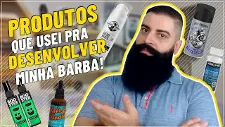 PRODUTOS QUE USEI PARA DESENVOLVER MINHA BARBA! 5 PRODUTOS para CORRIGIR falhas na BARBA