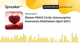 30. Master-PEACE Circle: Interoceptive Awareness Meditation (April 2021)