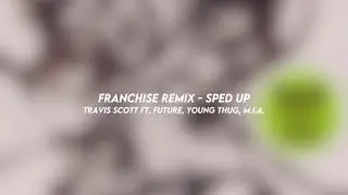 FRANCHISE REMIX - travis scott ft. future, young thug, M.I.A. (sped up)