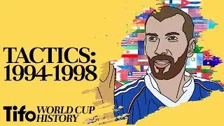 Tactics Explained | 1994-1998: A History Of The World Cup