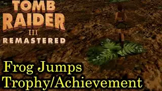 Tomb Raider III - Frog Jumps [Trophy/Achievement Guide | Remastered]