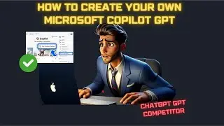 How to Create Your Own Microsoft Copilot Custom GPT