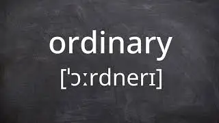 ORDINARY   Pronunciation in American English