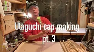 Utaguchi cap making pt  3