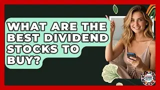 What Are The Best Dividend Stocks To Buy? - Teenager Guide to Life
