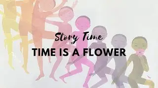 Time is a Flower Children's Primary School Story Time Read Along