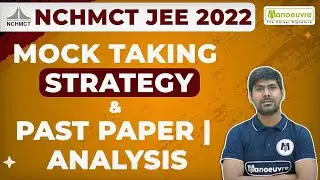 NCHMCT JEE 2022 - Mock Taking Strategy & Past Paper | Analysis