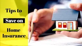 Tips to Save on Home Insurance - Home Insurance Tips