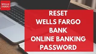 How To Reset Wells Fargo Online Banking Password (Quick & Easy!)
