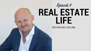 Real Estate Life with Michael Spillane - Episode 9