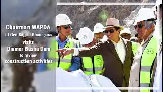 Chairman WAPDA Lt Gen Sajjad Ghani (Retd) visits Diamer Basha Dam to review construction activities