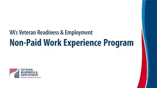 VA&rsquo;s Veteran Readiness & Employment Non-Paid Work Experience Program