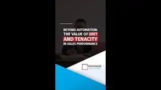 Beyond Automation: The Value Of Grit And Tenacity In Sales Performance