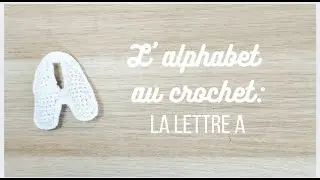 L'alphabet au crochet: la lettre A